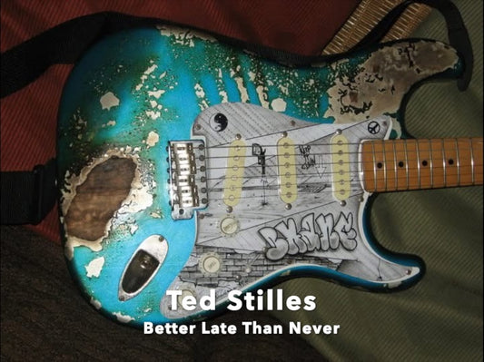 Ted Stilles — Better Late Than Never album cover featuring a worn turquoise electric guitar